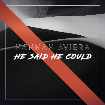 He Said He Could by Hannah Aviera