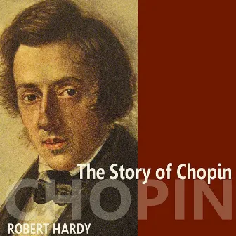 The Story of Chopin by Robert Hardy