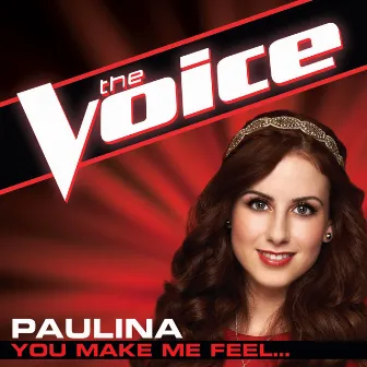 You Make Me Feel... (The Voice Performance) by Paulina