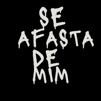 Se Afasta De Mim by Slaasty