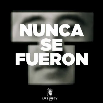 Nunca Se Fueron by LAZURDA