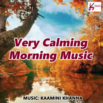 Very Calming Morning Music by Kaamini Khanna