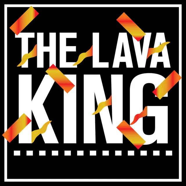 The Lava King