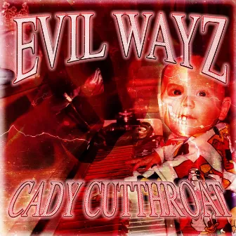 EVIL WAYZ by CadyCutThroat