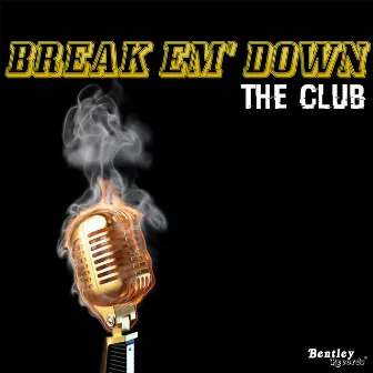 Break Em' Down by The Club