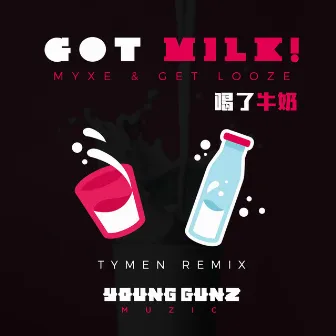 Got Milk! (Tymen Remix) by Get Looze