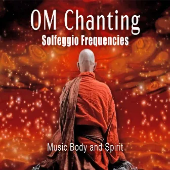 OM Chanting - Solfeggio Frequencies by Music Body and Spirit