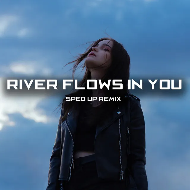 River Flows In You (Sped Up) - Remix