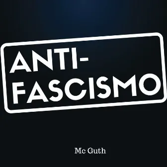 Anti-Fascismo by Mc Guth