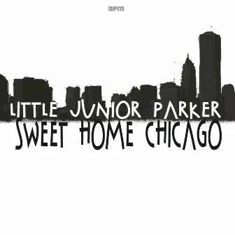 Sweet Home Chicago by Little Junior Parker