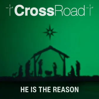 He is the Reason by Crossroad