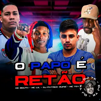 O Papo É Retão by MC Bouth