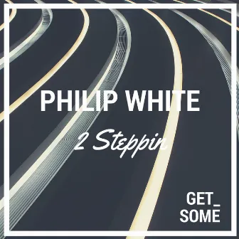 2 Steppin by Philip White