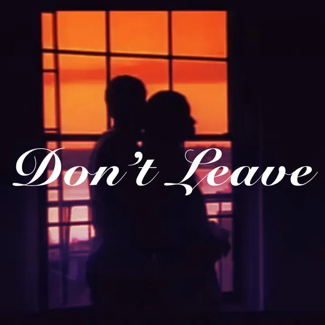 Don't Leave