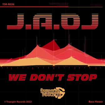 We Don't Stop by J.A.DJ