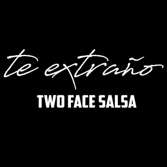 Te Extraño by Two Face Salsa