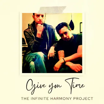 Give You Time by The Infinite Harmony Project