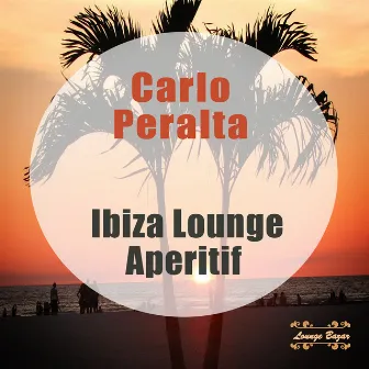 Ibiza Lounge Aperitif by Carlo Peralta