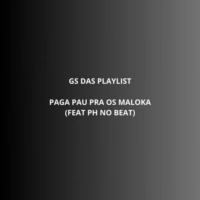 Paga Pau pra os Maloka (feat. Ph no beat)