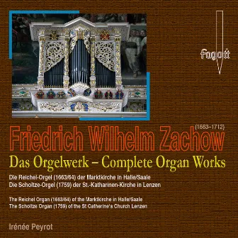 Zachow: Complete Organ Works by Friedrich Wilhelm Zachow