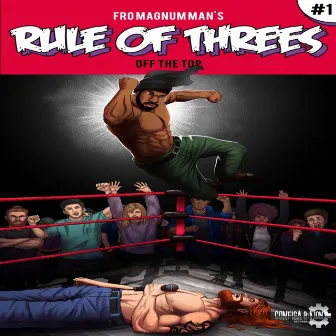 Rule Of Threes: Off The Top, Vol. 1 by Fro Magnum Man