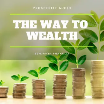 The Way to Wealth by Benjamin Franklin