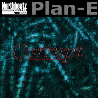 Corrupt by Plan-E