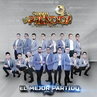 El Mejor Partido by Banda la Prendida de Mazatlán Sinaloa