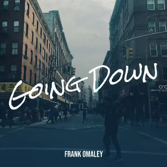 Going Down by Frank Omaley