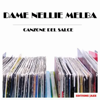 Canzone Del Salce by Nellie Melba