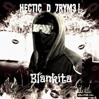 Blankita by Hectic D 7ryM3!