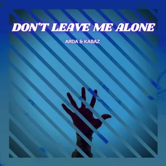 Don't Leave Me Alone by Kabaz