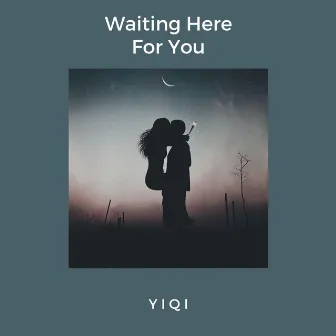 Waiting Here For You by Yiqi