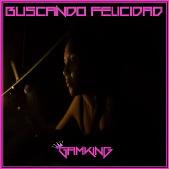 Buscando Felicidad by Gamking