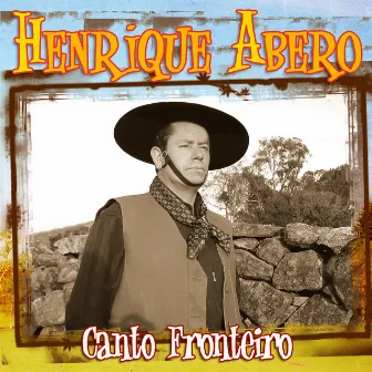 Canto Fronteiro by Henrique Abero