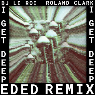 I Get Deep (Ed Ed Remix) by DJ Le Roi