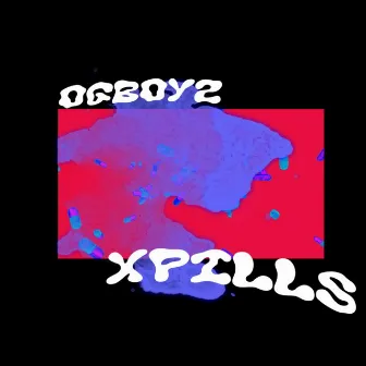 Xpills by OGBOYZ