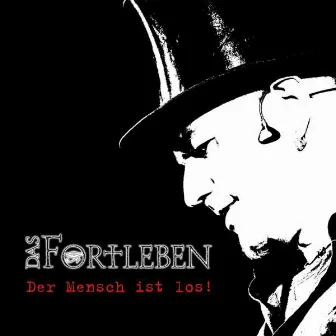 Der Mensch ist los! by Das Fortleben