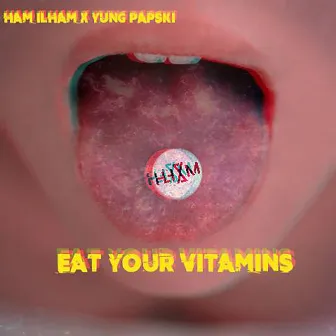 Eat Your Vitamins (with Yung Papski) by Ham Ilham