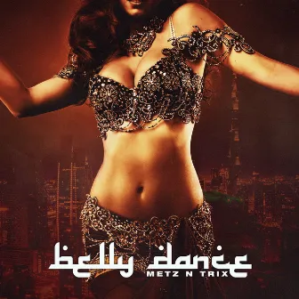 Belly Dance by Metz N Trix