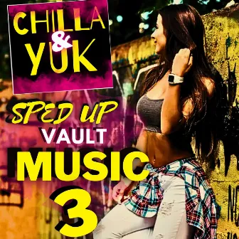 Sped Up Vault Music 3 (Sped Up Version) by Chilla n Yuk