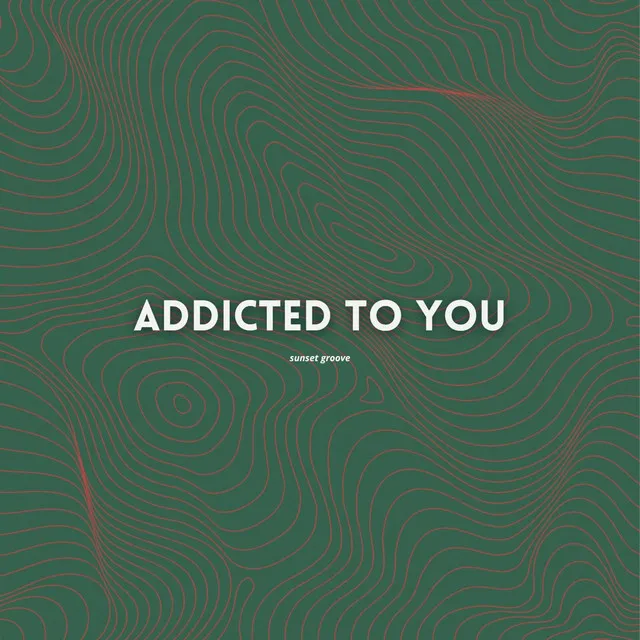 Addicted To You