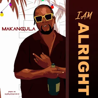 I Am Alright by Makangula