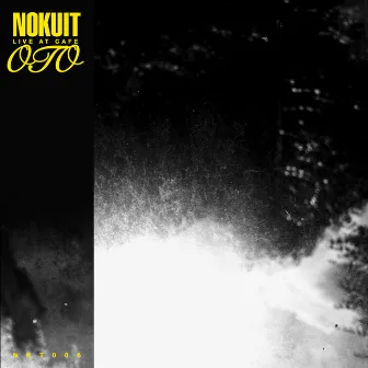 Live at Cafe OTO by Nokuit