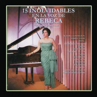 15 Inolvidables en la Voz de Rebeca (Versiones Originales) by Rebeca