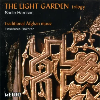 The Light Garden Trilogy with Traditional Afghan Music by Bakhtar Ensemble