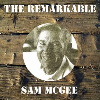 The Remarkable Sam Mcgee by Sam McGee