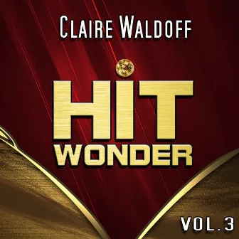 Hit Wonder: Claire Waldoff, Vol. 3 by Claire Waldoff