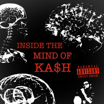 INSIDE THE MIND OF by Ka$h