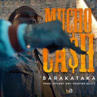 Mucho Cash by Baraka Ataka